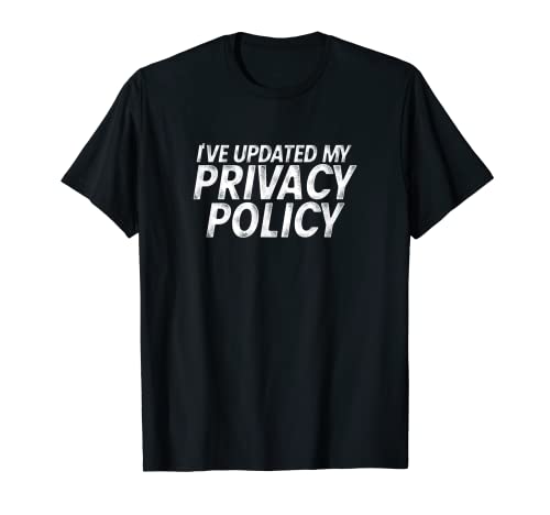 He actualizado mi camiseta de política de privacidad Camiseta
